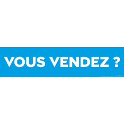 Repiquage VOUS VENDEZ ?